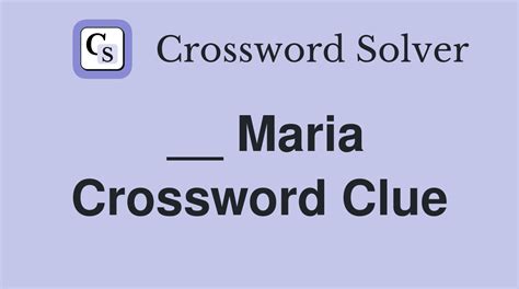 ___ maria crossword clue|blank maria crossword.